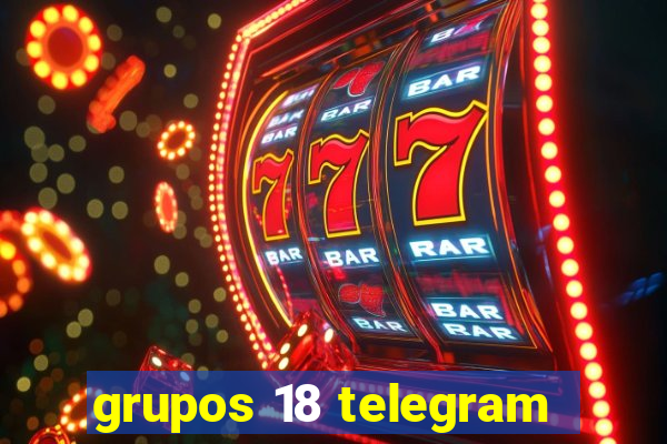 grupos 18 telegram